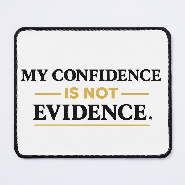 Item preview, My Confidence Is Not Evidence Design designed and sold by My Cool Store.