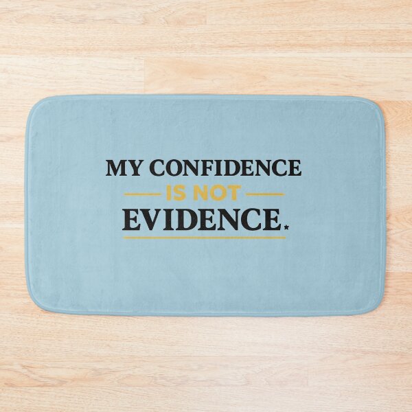 Item preview, My Confidence Is Not Evidence Design designed and sold by My Cool Store.