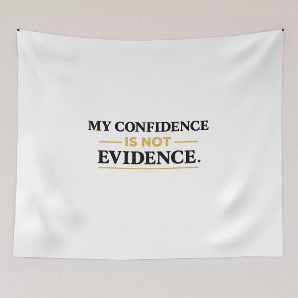 Item preview, My Confidence Is Not Evidence Design designed and sold by My Cool Store.