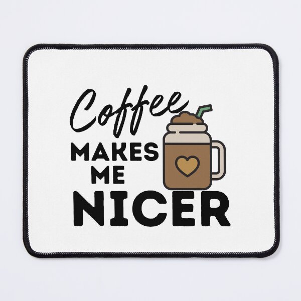 Item preview, Coffee Makes Me Nicer designed and sold by LuveraxArt.