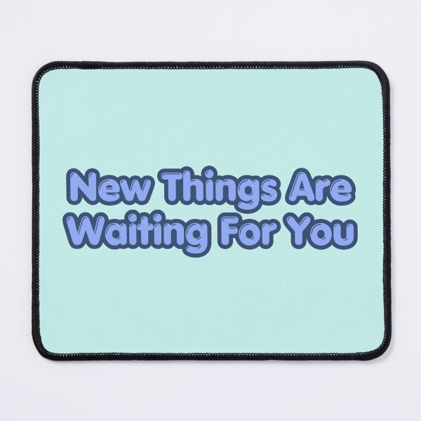 Item preview, New Things Are Waiting For You Text Stickers Prints Posters Wall Art Magnet Home Coffee Cup Decoration TShirt Stationary Notebook Magnet Hat Kitchen Work School Office Redbubble Shop designed and sold by Saritas Boutique Shop.