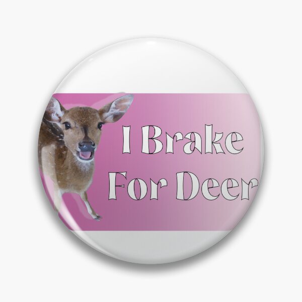 Item preview, I Brake For Deer designed and sold by sealpuppy555.