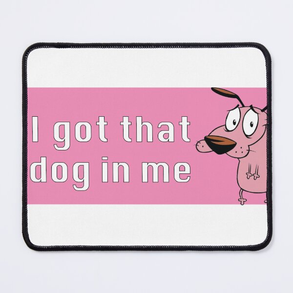 Item preview, I Got That Dog in Me Courage designed and sold by sealpuppy555.