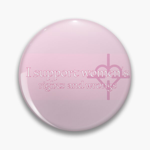 Item preview, I Support Womens Rights and Wrongs designed and sold by sealpuppy555.