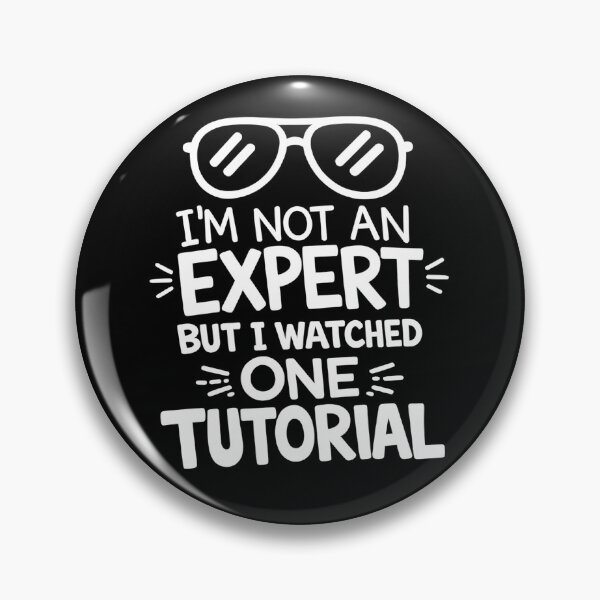 Item preview, I’m Not An Expert But I Watched One Tutorial designed and sold by My Cool Store.