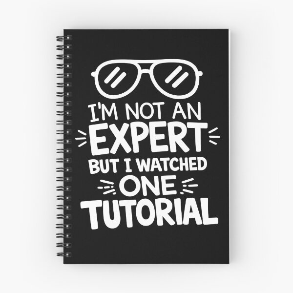 Item preview, I’m Not An Expert But I Watched One Tutorial designed and sold by My Cool Store.