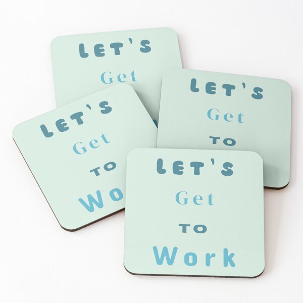 Item preview, Let's Get To Work Stickers Prints Posters Wall Art Magnet Home Coffee Cup Decoration TShirt Stationary Notebook Magnet Hat Kitchen Work School Office Redbubble Shop designed and sold by Saritas Boutique Shop.