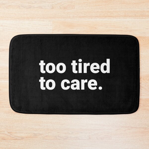 Item preview, Too Tired To Care Funny Exhausted Millennial designed and sold by Kiwi007.