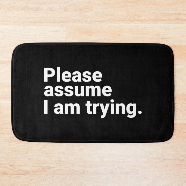 Item preview, Please Assume I Am Trying designed and sold by Kiwi007.