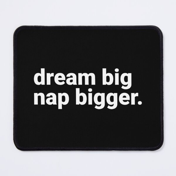 Item preview, Dream Big Nap Bigger Funny Lazy Motivation designed and sold by Kiwi007.