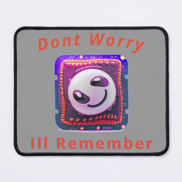 Item preview, Dont Worry to Remember, a funny computer gift, for the geek and computer lover designed and sold by PiperParrot.