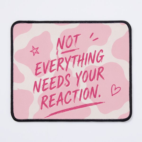 Item preview, Not Everything Needs Your Reaction designed and sold by absalyssa.