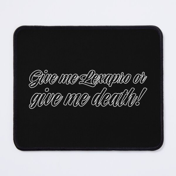 Item preview, Give Me Lexapro Or Give Me Death - Black designed and sold by sillyjess.