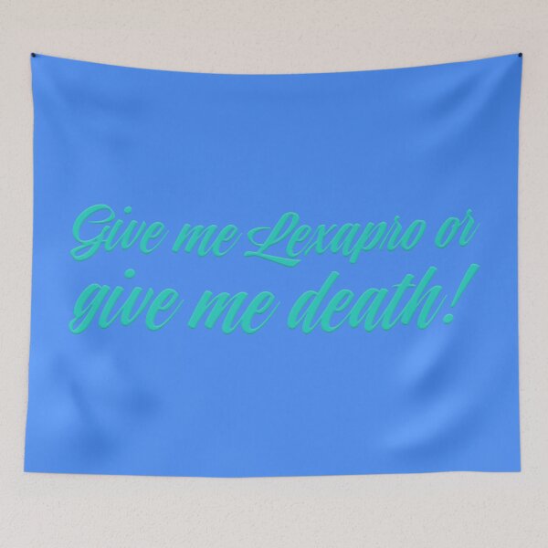 Item preview, Give Me Lexapro Or Give Me Death - Teal designed and sold by sillyjess.