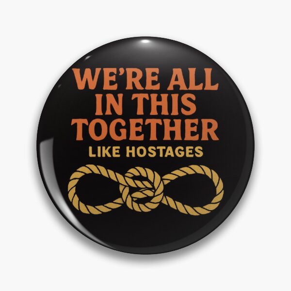 Item preview, We're All in This Together Like Hostages Sarcastic Quote designed and sold by FrameFlow.