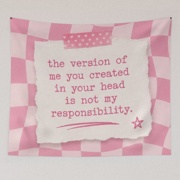 Item preview, The Version of Me You Created In Your Head Is Not My Responsibility designed and sold by absalyssa.