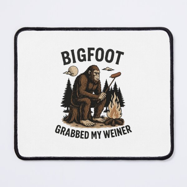 Item preview, Bigfoot Grabbed My Weiner, Campfire, Sasquatch, Bigfoot designed and sold by ToscaSamShop.