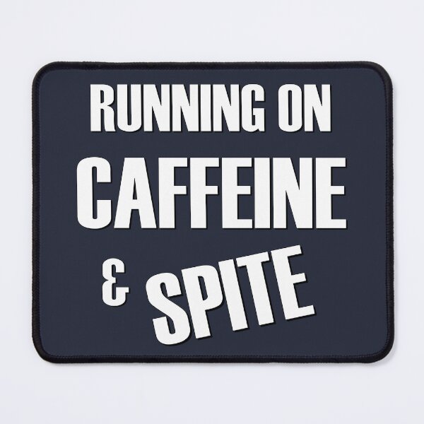 Item preview, Running on Caffeine and Spite designed and sold by StrokeONoGenius.