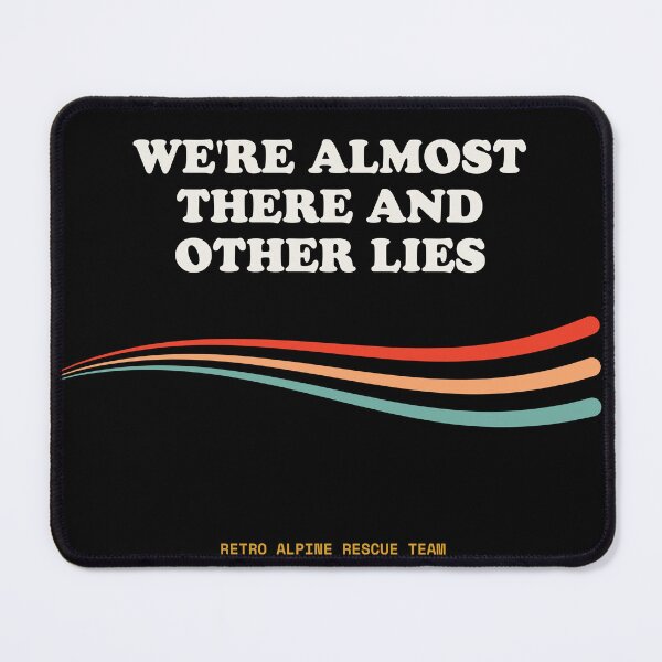 Item preview, “We’re Almost There” And Other Lies Ironic Hiker Regret Retro designed and sold by SlothcoreVibes.