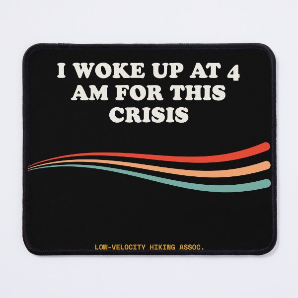 Item preview, I Woke Up At 4 AM For This Crisis Ironic Mountain Fatigue Retro designed and sold by SlothcoreVibes.