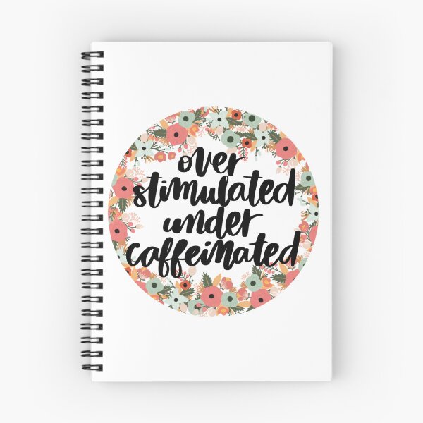 Item preview, Overstimulated Under Caffeinated – Relatable Burnout Humor Floral Design designed and sold by Calm and Antsy.