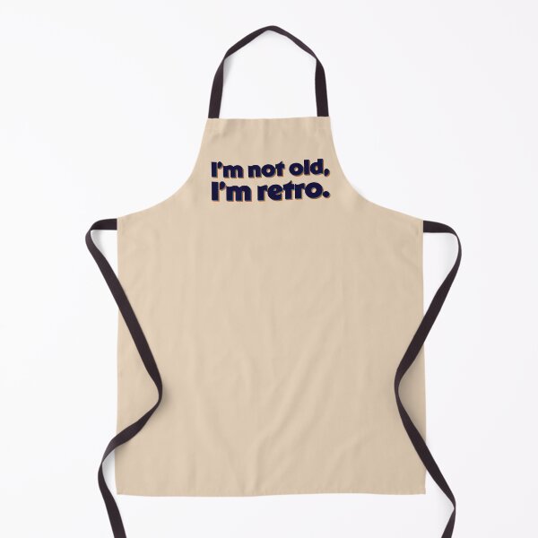 Item preview, I'm Not Old, I'm Retro designed and sold by sillyjess.