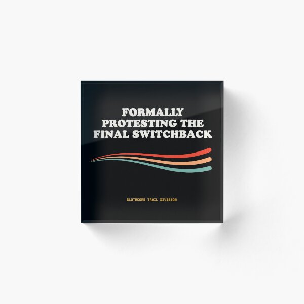 Item preview, Formally Protesting The Final Switchback Funny Trail Incline Retro designed and sold by SlothcoreVibes.