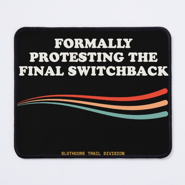 Item preview, Formally Protesting The Final Switchback Funny Trail Incline Retro designed and sold by SlothcoreVibes.