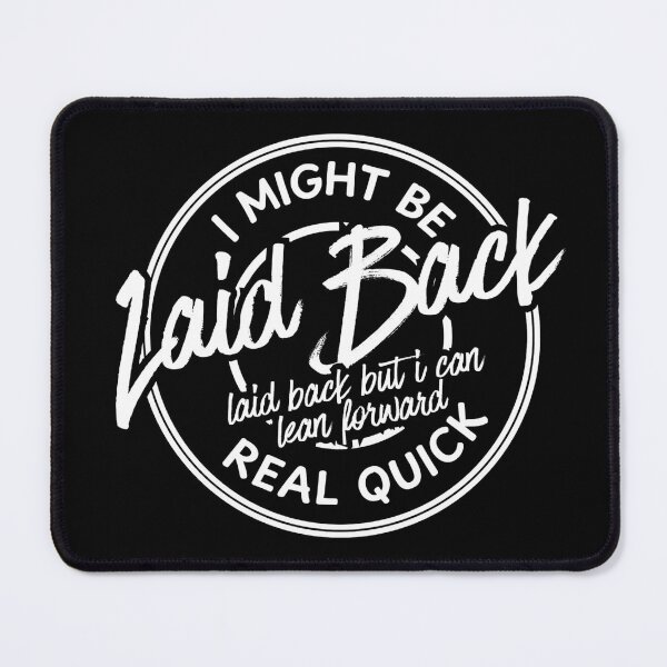 Item preview, Might Be Laid Back But I Can Lean Forward Real Quick Sarcasm designed and sold by Dondonmart.