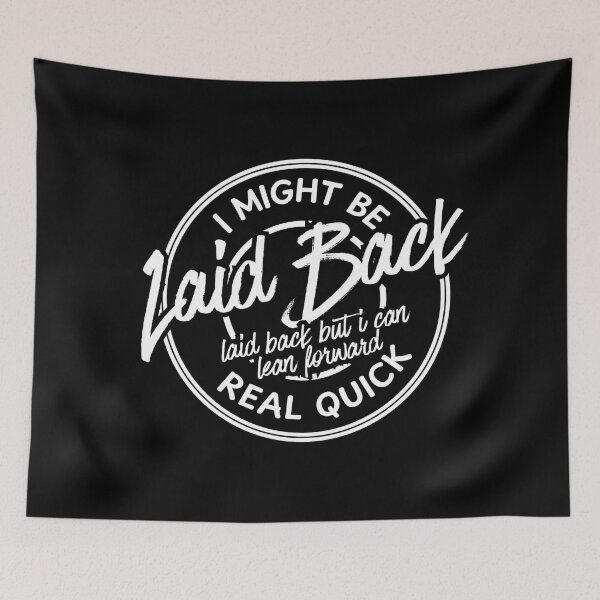 Item preview, Might Be Laid Back But I Can Lean Forward Real Quick Sarcasm designed and sold by Dondonmart.