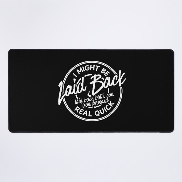 Item preview, Might Be Laid Back But I Can Lean Forward Real Quick Sarcasm designed and sold by Dondonmart.