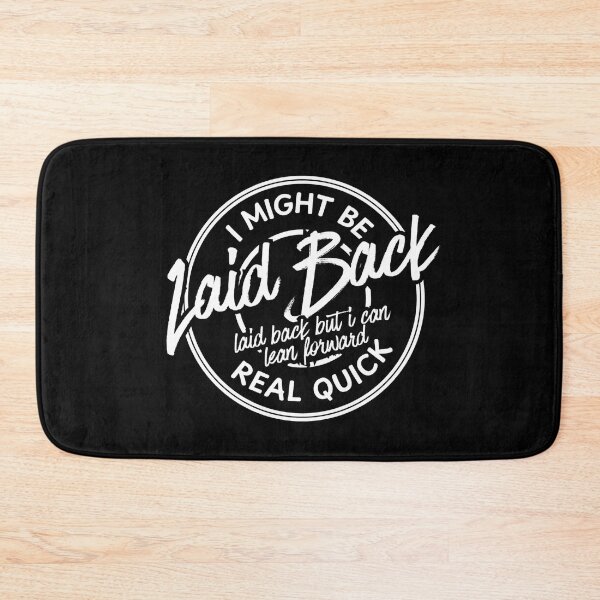 Item preview, Might Be Laid Back But I Can Lean Forward Real Quick Sarcasm designed and sold by Dondonmart.