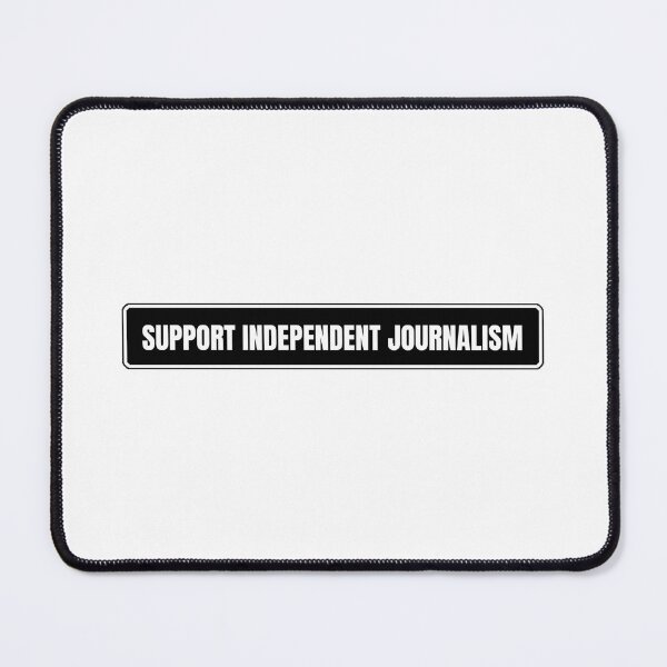 Item preview, SUPPORT INDEPENDENT JOURNALISM designed and sold by Dondonmart.