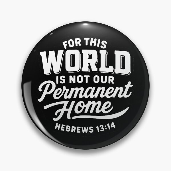 Item preview, Hebrews 13:14 For This World Is Not Our Permanent Home designed and sold by plushism.