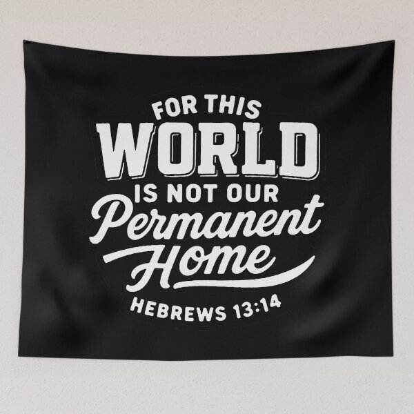 Item preview, Hebrews 13:14 For This World Is Not Our Permanent Home designed and sold by plushism.