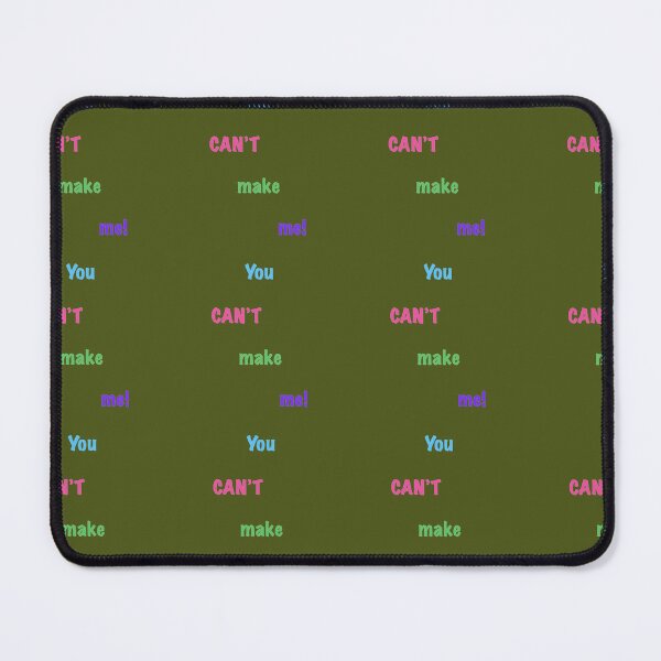 Item preview, You can't make me! designed and sold by MAC Art&Designs.