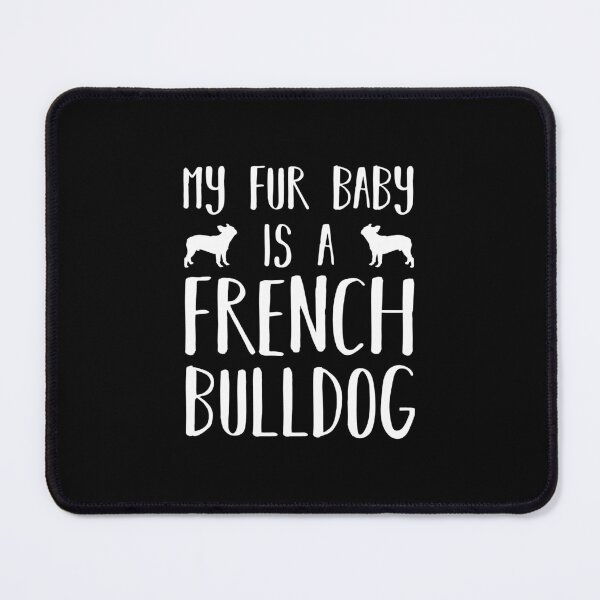 Item preview, My Fur Baby Is A French Bulldog - French Bulldog Dog Owner designed and sold by DPattonPD.