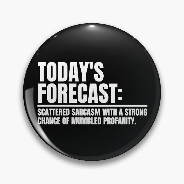 Item preview, TODAY'S FORECAST SCATTERED SARCASM WITH A STRONG CHANCE OF MUMBLED PROFANITY designed and sold by Dondonmart.