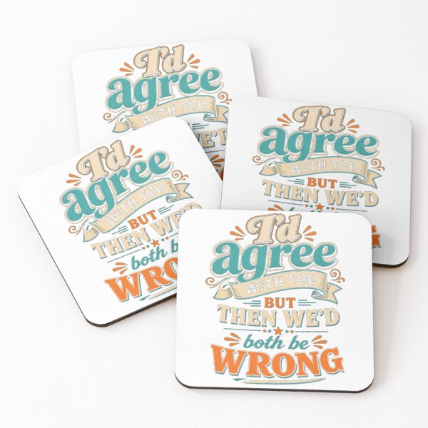 Item preview, I'd Agree With You But Then We'd Both Be Wrong" - Sarcastic Humor Design designed and sold by Atlant11.