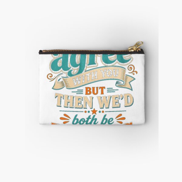 Item preview, I'd Agree With You But Then We'd Both Be Wrong" - Sarcastic Humor Design designed and sold by Atlant11.