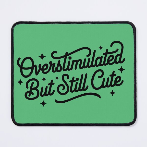 Item preview, Overstimulated But Still Cute ADHD Quote Funny Neurodivergent Mental Health Design designed and sold by VectorJoy.