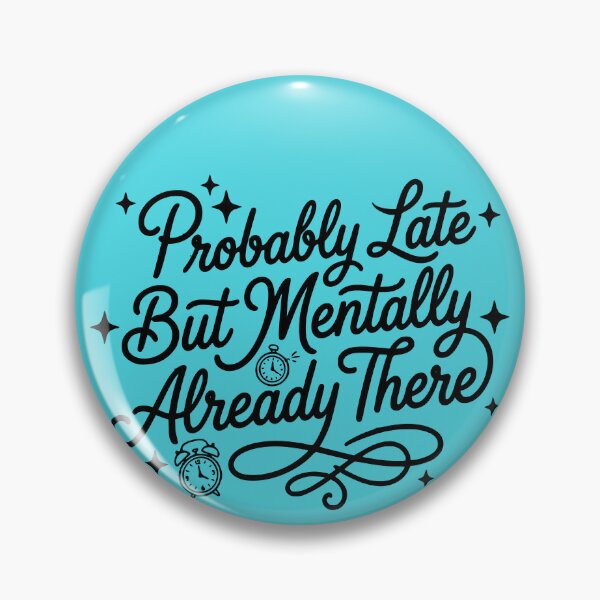 Item preview, Probably Late But Mentally Already There Funny ADHD Quote Design designed and sold by VectorJoy.