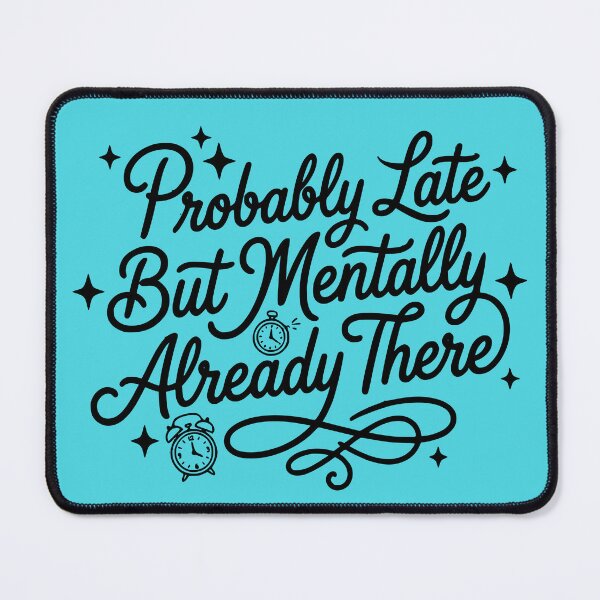 Item preview, Probably Late But Mentally Already There Funny ADHD Quote Design designed and sold by VectorJoy.