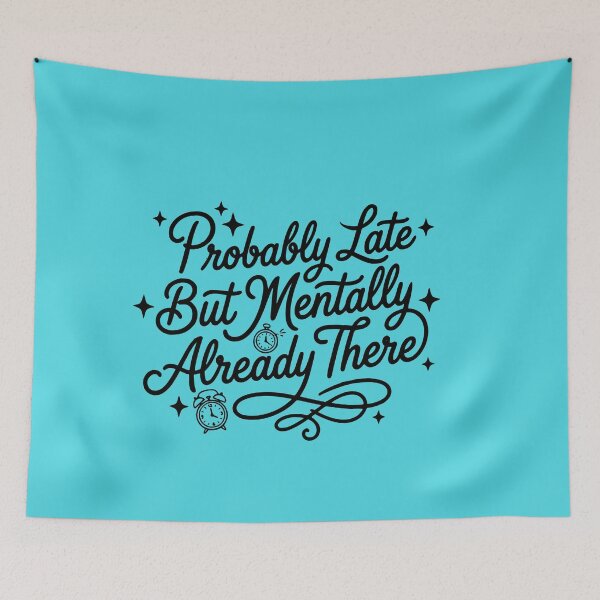 Item preview, Probably Late But Mentally Already There Funny ADHD Quote Design designed and sold by VectorJoy.