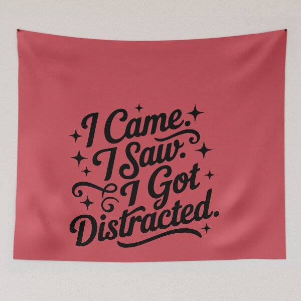 Item preview, I Came I Saw I Got Distracted Funny ADHD Neurodivergent Quote designed and sold by VectorJoy.