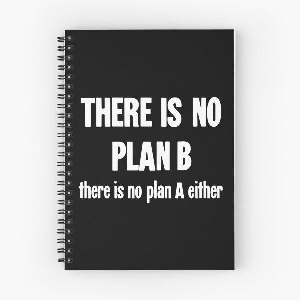 Item preview, There Is No Plan B. There Is No Plan A Either. designed and sold by Good-Looking Corpse.