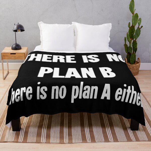 Item preview, There Is No Plan B. There Is No Plan A Either. designed and sold by Good-Looking Corpse.