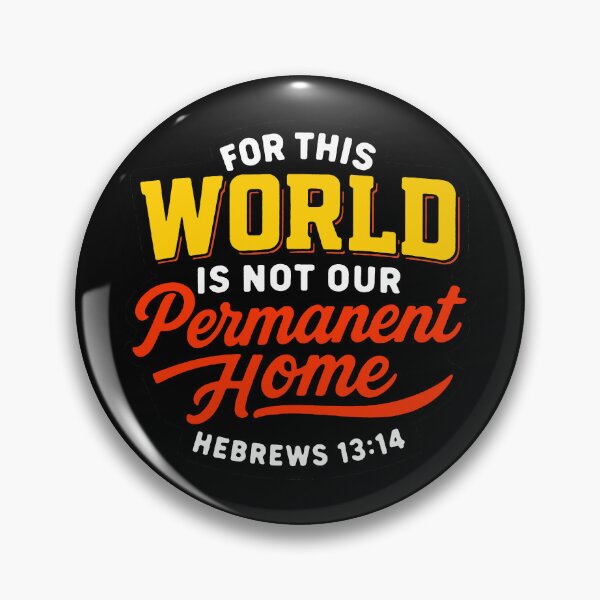 Item preview, Hebrews 13:14 For This World Is Not Our Permanent Home designed and sold by plushism.