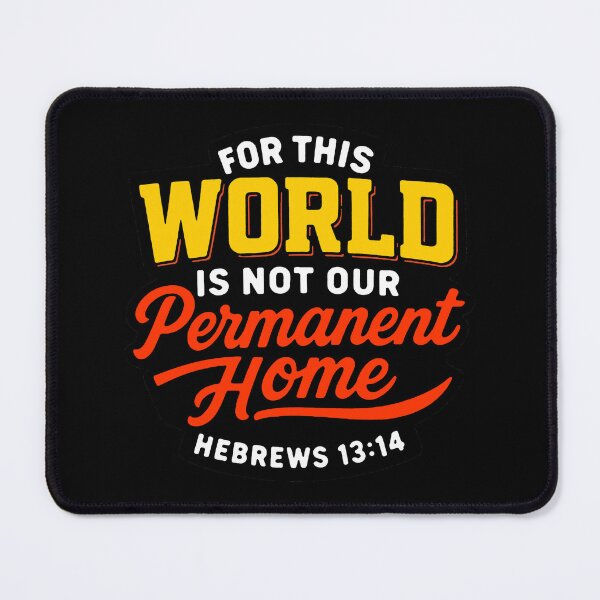 Item preview, Hebrews 13:14 For This World Is Not Our Permanent Home designed and sold by plushism.