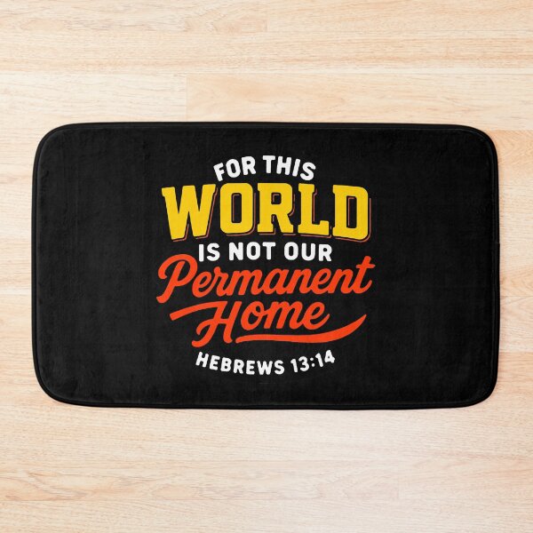 Item preview, Hebrews 13:14 For This World Is Not Our Permanent Home designed and sold by plushism.